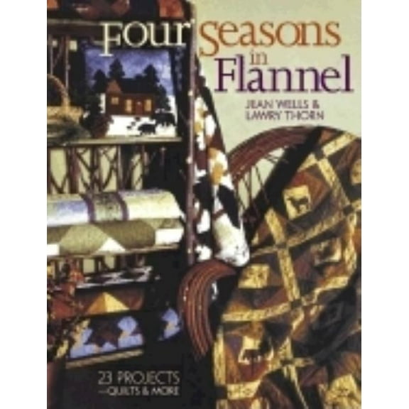 Four Seasons in Flannel: 23 Projects-Quilts & More, (Paperback)