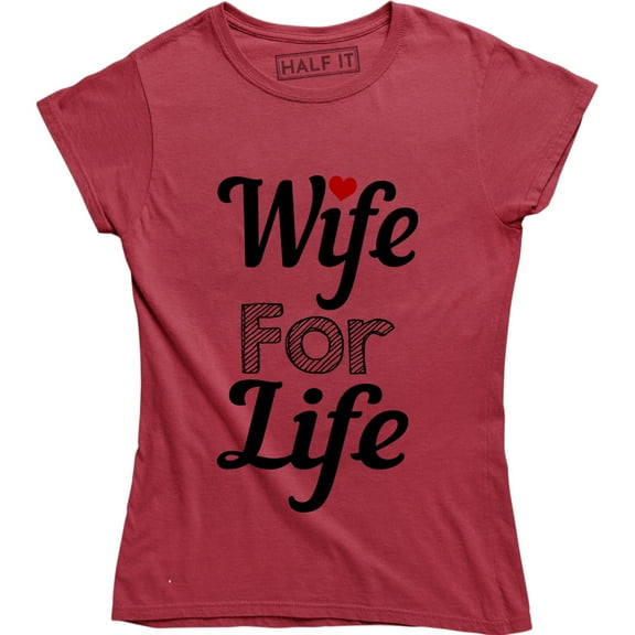 Wife For Life Funny Pun Hard Ride or Die Marriage Women's T-Shirt