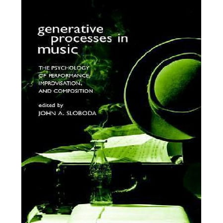 Generative Processes in Music: The Psychology of Performance, Improvisation, and Composition