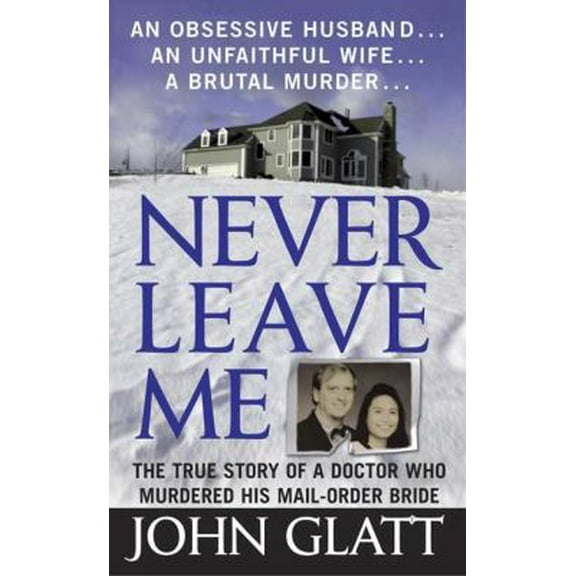 Pre-Owned Never Leave Me - An Obsessive Husband, An Unfaithful Wife, A Brutal Murder (Paperback) 0312934270 9780312934279