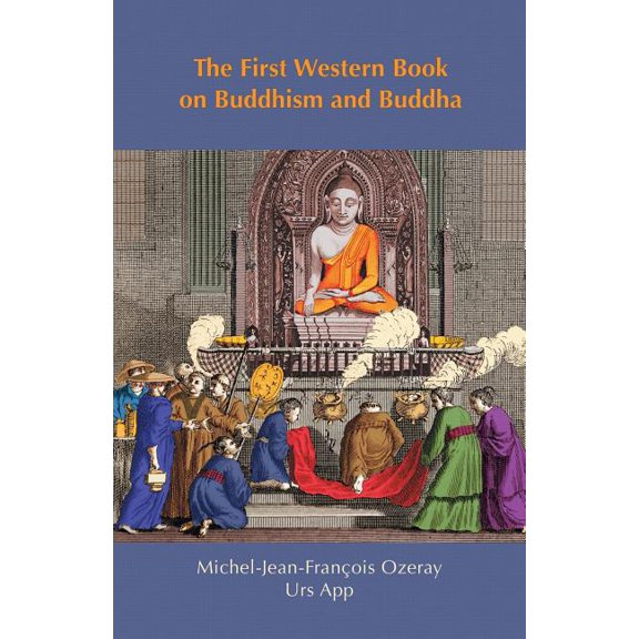 East-West Discovery The First Western Book on Buddhism and Buddha: Ozeray's Recherches sur Buddou of 1817, (Paperback)