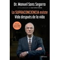 thumbnail image 1 of Libro La Supraconciencia Existe Tapa Blanda, Autor Dr. Manuel Sans Segarra, Editorial Planeta Mexico, 1 of 2