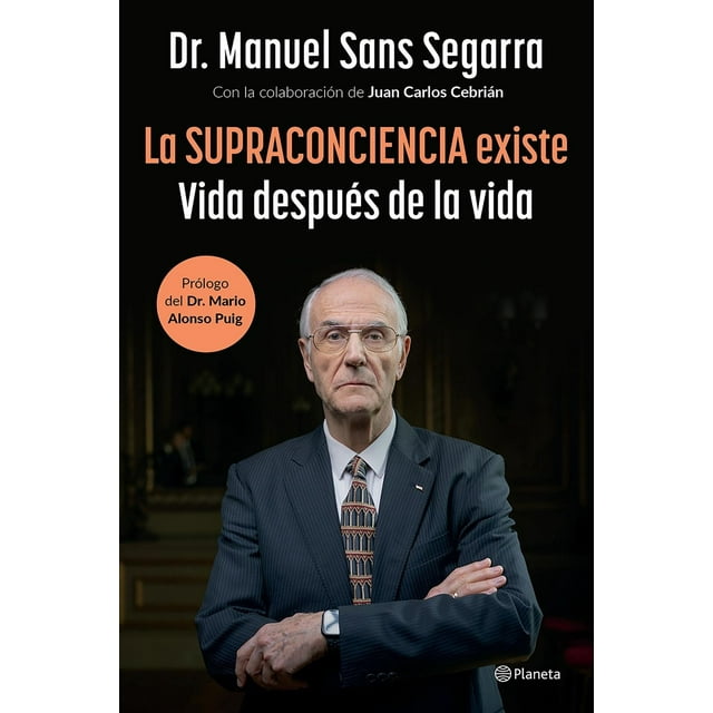 Libro La Supraconciencia Existe Tapa Blanda, Autor Dr. Manuel Sans Segarra, Editorial Planeta Mexico