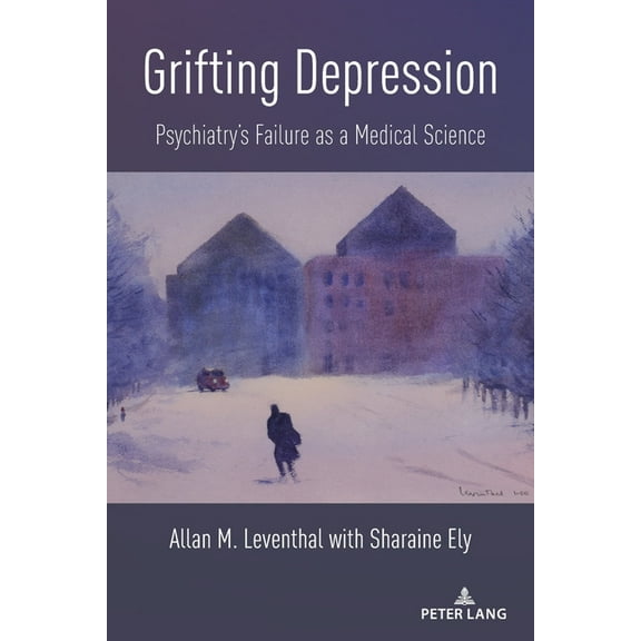 Grifting Depression: Psychiatry's Failure as a Medical Science, (Paperback)