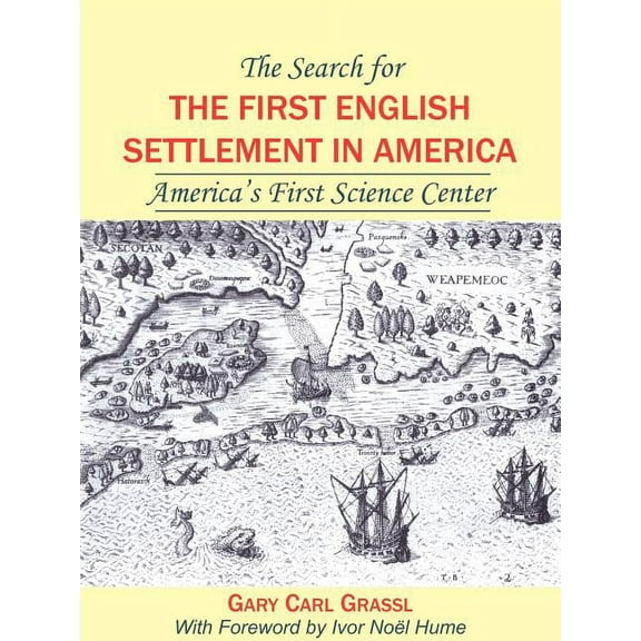 The Search for the First English Settlement in America: America's First Science Center, (Paperback)