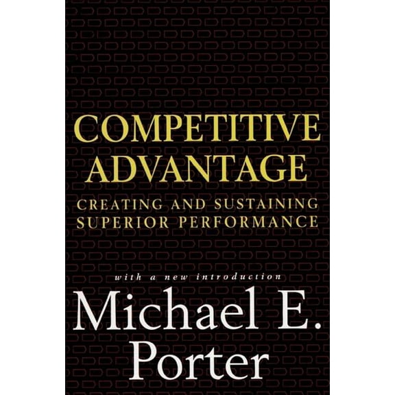 Competitive Advantage: Creating and Sustaining Superior Performance, (Hardcover)