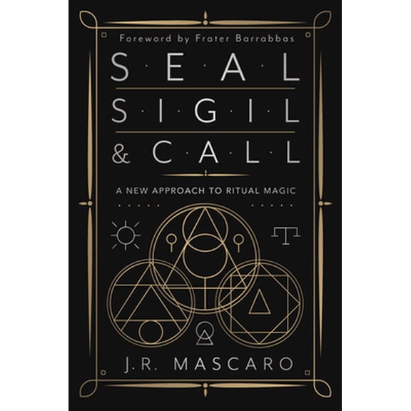 Pre-Owned Seal, Sigil & Call: A New Approach to Ritual Magic (Paperback) 0738770531 9780738770536