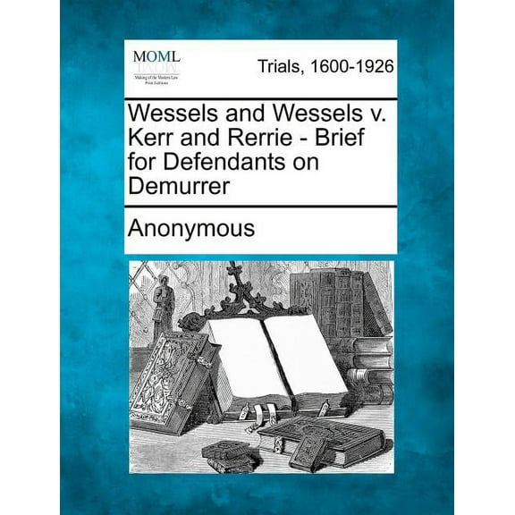 Wessels and Wessels V. Kerr and Rerrie - Brief for Defendants on Demurrer (Paperback)