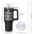 thumbnail image 2 of OBREWU If Papa Can't Fix It We'Re All Screwed Tumbler with Handle and Lid,40oz If Papa Can't Fix It We'Re All Screwed Double Wall Vacuum Insulated Tumbler, 2 of 7
