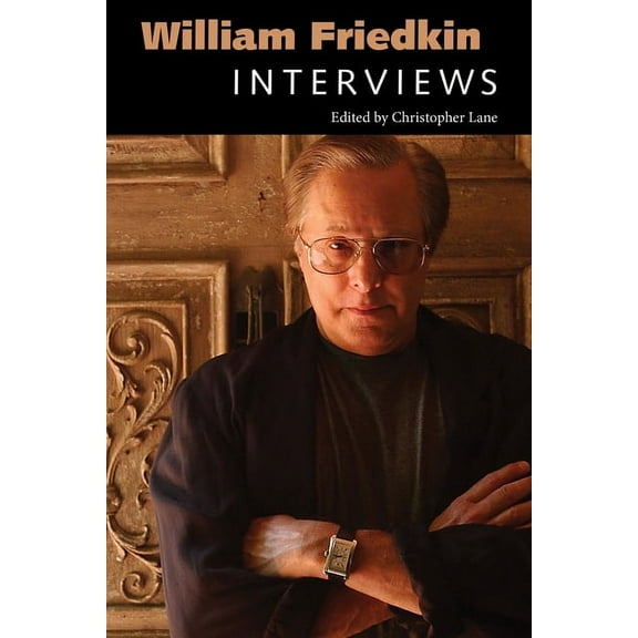Conversations with Filmmakers (Hardcover William Friedkin: Interviews, (Hardcover)