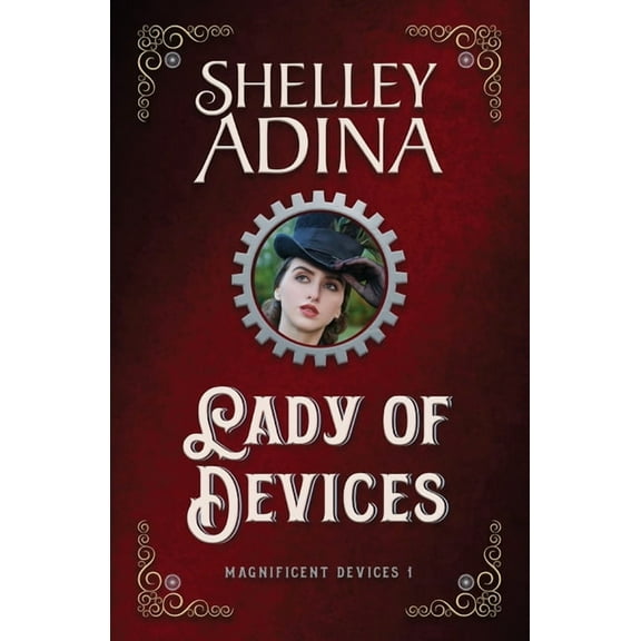 Magnificent Devices Lady of Devices: A steampunk adventure novel, Book 1, (Paperback)