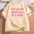 thumbnail image 5 of Camiseta Unisex con frase Eat Your Girl Out Or I Will para hombre y mujer, camisa suave, divertida, Bisexual, lesbiana, orgullo LGBTQ, WLW, orgullo Gay, 5 of 5