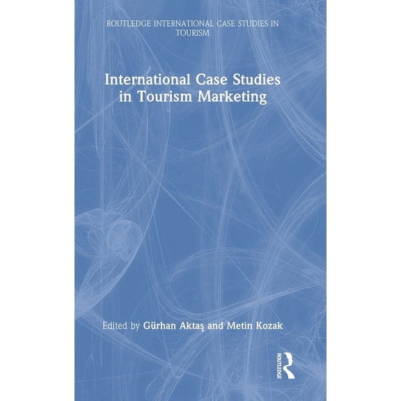 Routledge International Case Studies in International Case Studies in Tourism Marketing, (Hardcover)