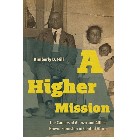 New Directions in Southern History A Higher Mission: The Careers of Alonzo and Althea Brown Edmiston in Central Africa, (Hardcover)