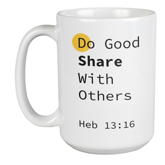 Enneagram Type 2 - Coffee and Tea Mug: Do Good Share With Others Heb 13:16 (15oz)
