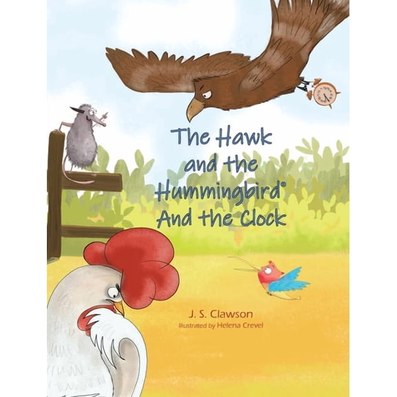 The Hawk and the Hummingbird(r) The Hawk and the Hummingbird(R) And the Clock, (Hardcover)