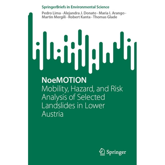 Springerbriefs in Environmental Science Noemotion: Mobility, Hazard, and Risk Analysis of Selected Landslides in Lower Austria, (Paperback)