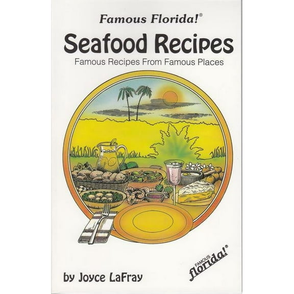 Famous Florida!: Famous Florida Seafood Recipes: Famous Recipes from Famous Places (Paperback)
