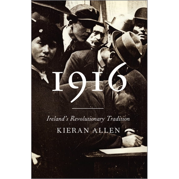 1916: Ireland's Revolutionary Tradition, (Paperback)