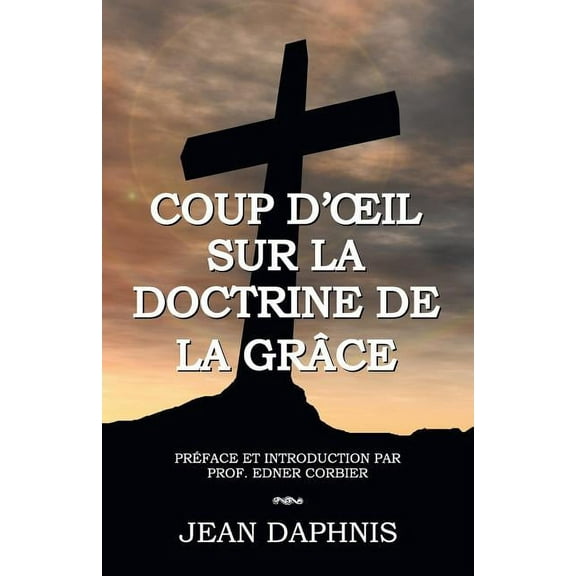 Coup d'OEil Sur la Doctrine de la GrÃ¢ce, (Paperback)