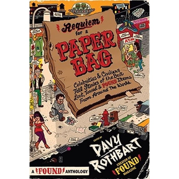 Pre-Owned Requiem for a Paper Bag : Celebrities and Civilians Tell Stories of the Best Lost, Tossed, and Found Items from Around the World (Paperback)