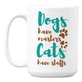thumbnail image 1 of Dogs Have Masters, Cats Have Staffs White Ceramic Coffee & Tea Mug (15oz), 1 of 6