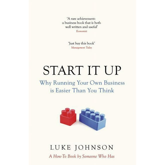 Start It Up : Why Running Your Own Business is Easier Than You Think (Paperback)
