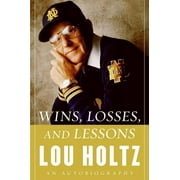 LOU HOLTZ Wins, Losses, and Lessons: An Autobiography (Hardcover)