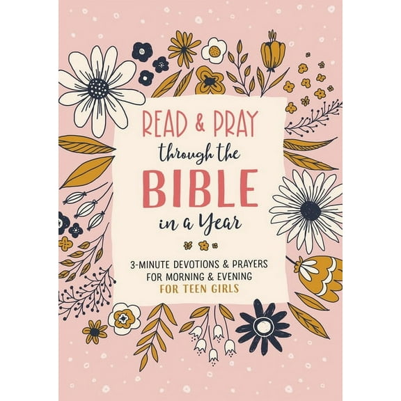 Read and Pray Through the Bible in a Year (Teen Girl): 3-Minute Devotions & Prayers for Morning & Evening for Te, (Paperback)