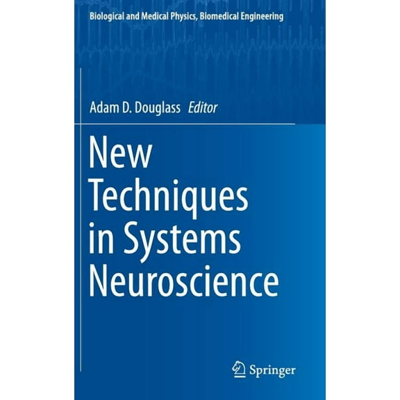 Biological and Medical Physics, Biomedic New Techniques in Systems Neuroscience, (Hardcover)