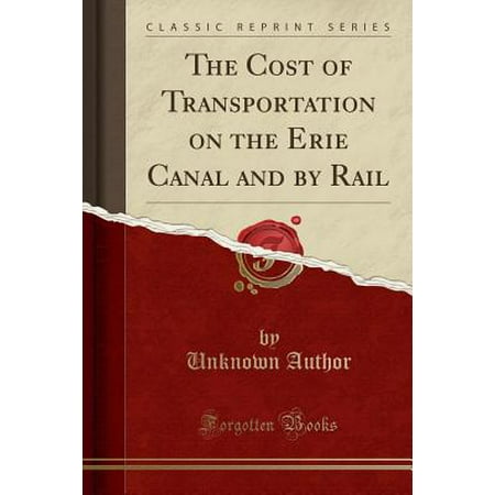 Rail Transportation Set - The Cost of Transportation on the Erie Canal and by Rail (Classic Reprint) (Paperback)