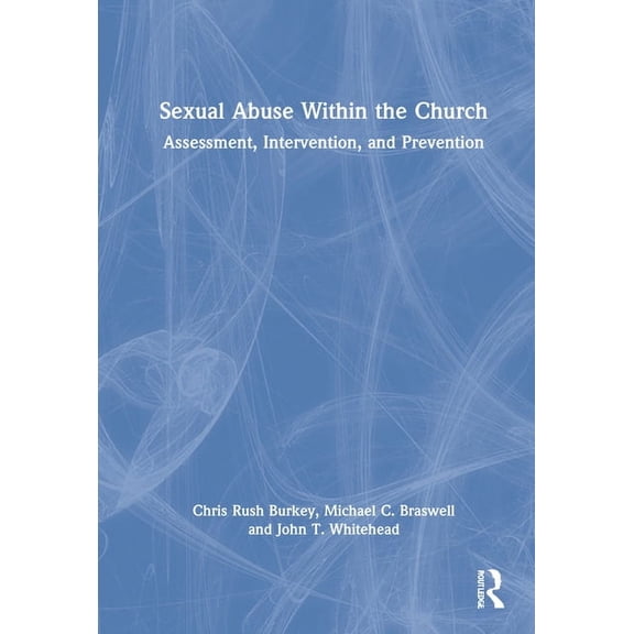 Sexual Abuse Within the Church: Assessment, Intervention, and Prevention, (Hardcover)