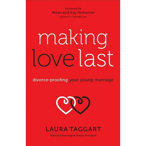 Making Love Last: Divorce-Proofing Your Young Marriage (Paperback)