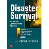 Disaster Survival Guide for Business Communications Networks: Strategies for Planning, Response, and Recovery in Date an, (Paperback)