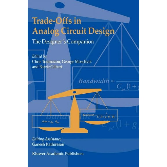 Trade-Offs in Analog Circuit Design: The Designer's Companion, (Paperback)