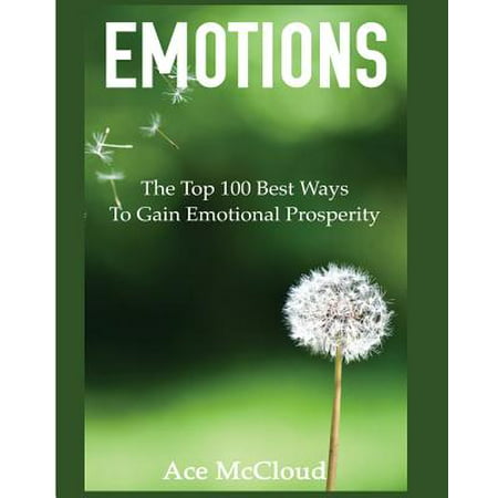 Emotions : The Top 100 Best Ways to Gain Emotional (Best Way To Tighten Your Vagina)