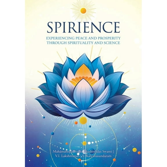 Spirience: Experiencing Peace and Prosperity through Spirituality and Science, (Paperback)