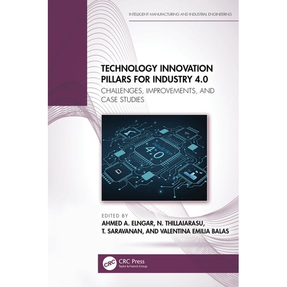 Intelligent Manufacturing and Industrial Technology Innovation Pillars for Industry 4.0: Challenges, Improvements, and Case Studies, (Hardcover)