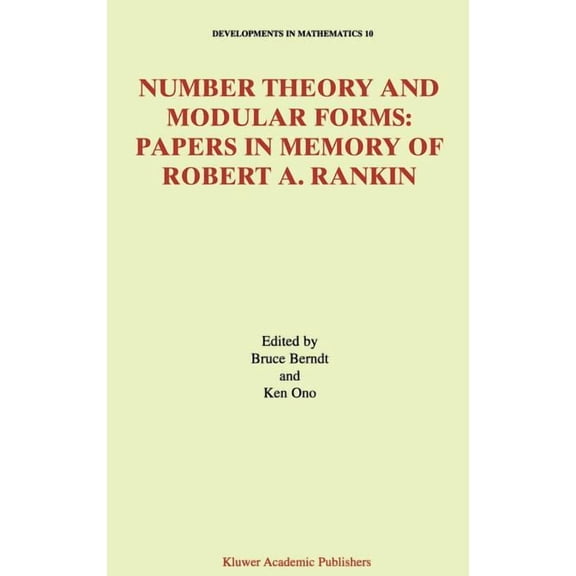 Developments in Mathematics Number Theory and Modular Forms: Papers in Memory of Robert A. Rankin, Book 10, (Hardcover)
