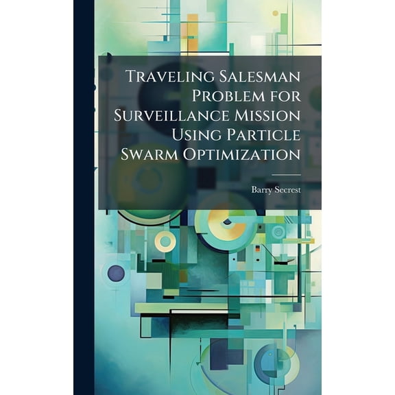 Traveling Salesman Problem for Surveillance Mission Using Particle Swarm Optimization, (Hardcover)