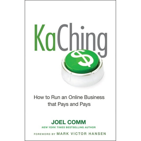 Kaching: How to Run an Online Business That Pays and Pays, (Hardcover)
