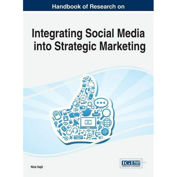Handbook of Research on Integrating Social Media into Strategic Marketing (Hardcover)