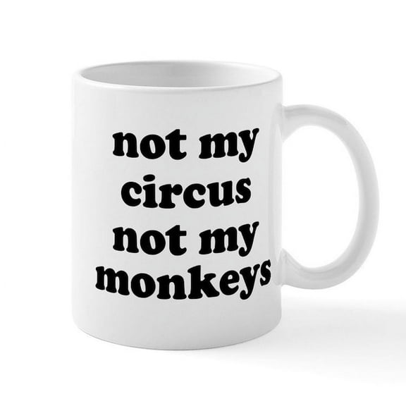 CafePress - Not My Circus Not My Monkeys Mugs - 11 oz Ceramic Mug - Novelty Coffee Tea Cup