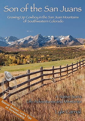 Son of the San Juans Growing Up Cowboy in the San Juan Mountains of
Southwestern Colorado Epub-Ebook