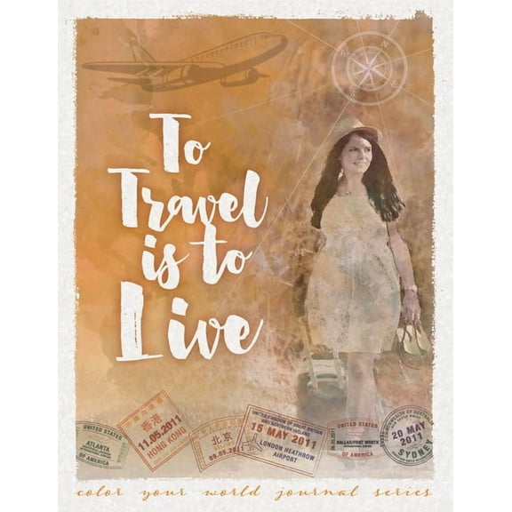 Color Your World Journal To Travel Is To Live, Book 6, (Paperback)