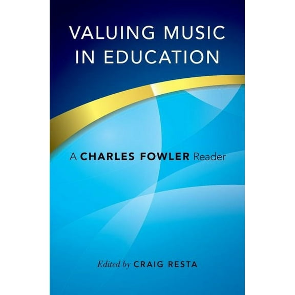 Valuing Music in Education: A Charles Fowler Reader, (Paperback)