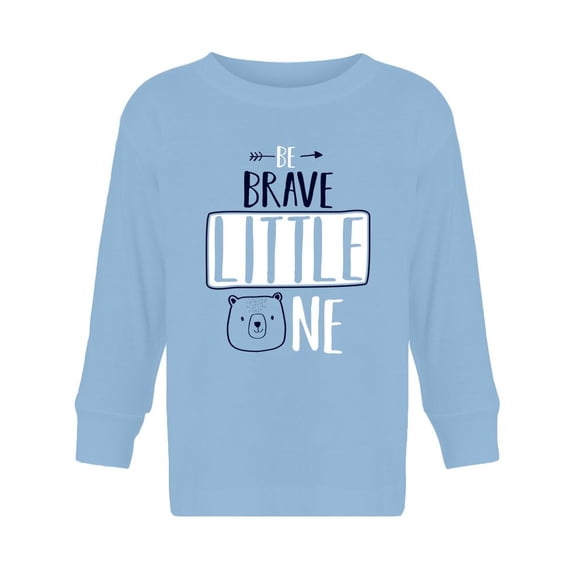 Be Brave Little One. Long Sleeve Toddler -Image by Shutterstock,  4 Toddler