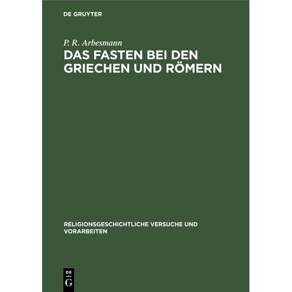 Religionsgeschichtliche Versuche Und Vor Das Fasten Bei Den Griechen Und RÃ¶mern, Book 21, (Hardcover)