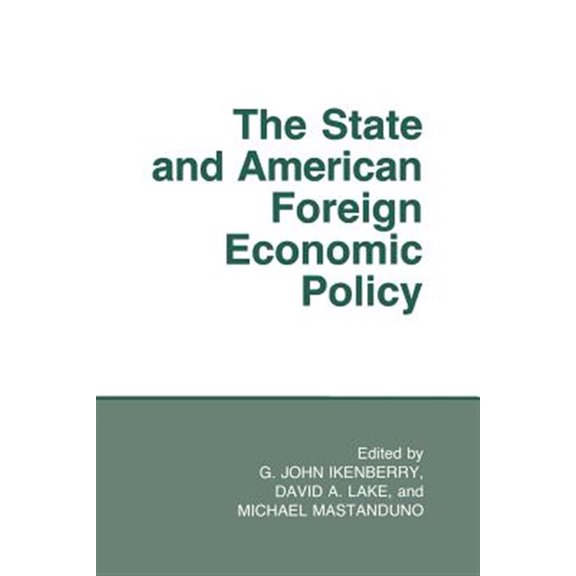 Pre-Owned The State and American Foreign Economic Policy (Cornell Studies in Political Economy) Paperback