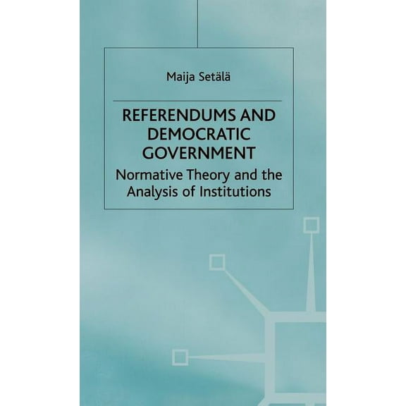 Referendums and Democratic Government: Normative Theory and the Analysis of Institutions, (Hardcover)